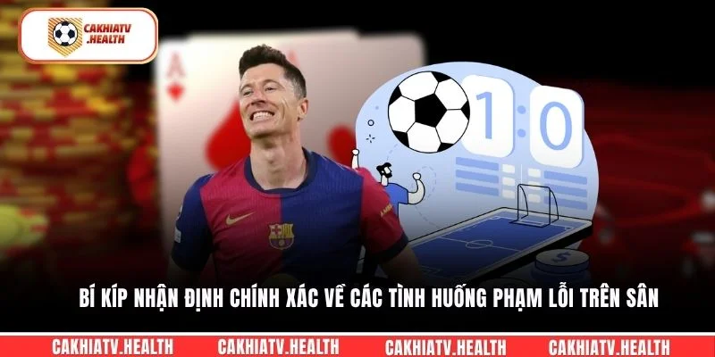 Bí kíp nhận định chính xác về các tình huống phạm lỗi trên sân