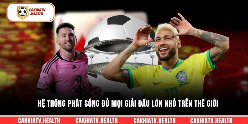 Hệ thống phát sóng đủ mọi giải đấu lớn nhỏ trên thế giới