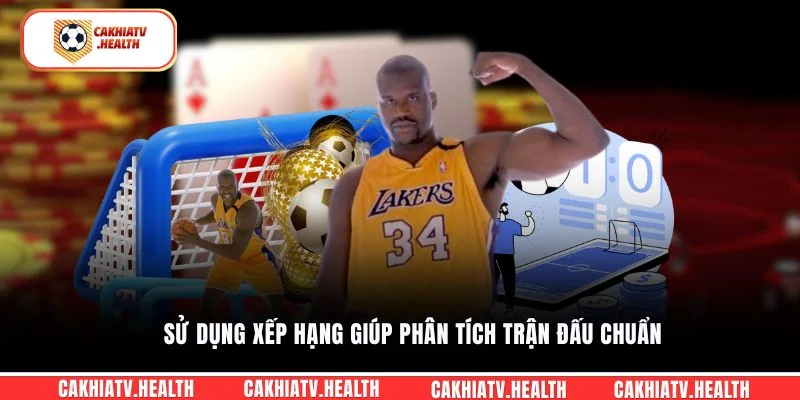 Sử dụng xếp hạng giúp phân tích trận đấu chuẩn
